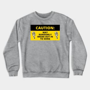 Caution May Break Out In To Song Funny Singer Vocalist Microphone Crewneck Sweatshirt